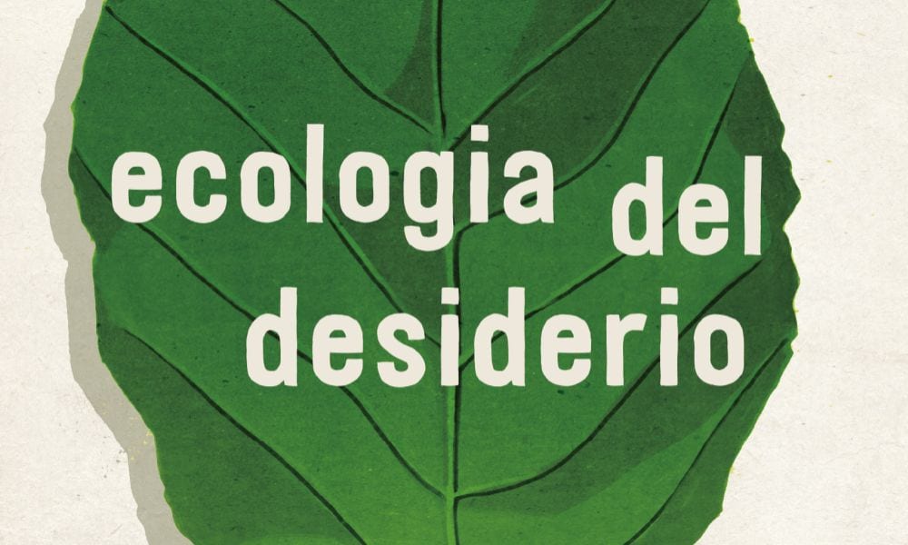 Ecologia del desiderio: da Aboca Edizioni un libro con una nuova prospettiva ecologista